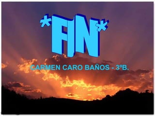 CARMEN CARO BAÑOS - 3ºB. *FIN* 