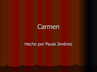 Carmen Hecho por Paula Jiménez 