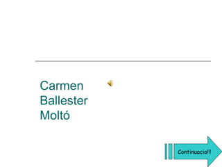 Carmen
Ballester
Moltó

            Continuacio!!!
 
