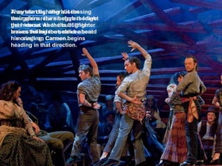 A certain day, after discussing their plains, the smugglers leave the hideout when the bullfighter arrives telling the soldier about his crush on Carmen.  They start fighting but the smugglers return before the fight gets worse. As the bullfighter leaves the hideout, can be heard him singing, Carmen begins heading in that direction. 