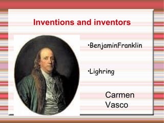Inventions and inventors ,[object Object],[object Object],Carmen Vasco ,[object Object],[object Object]