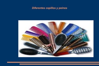 Diferentes cepillos y peines
 