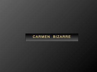 CARMEN BIZARRE 