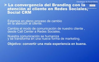 Estrategias de Social Media

> La convergencia del Branding con la
                                                       ...