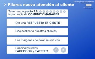 Estrategias de Social Media

> Pilares nueva atención al cliente
                                                   Social...