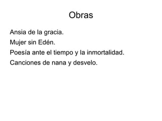 Un año después conoció al poeta Antonio Oliver Belmás y formalizaron sus relaciones.