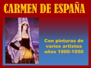 CARMEN DE ESPAÑA Con pinturas de  varios artistas años 1900-1950 
