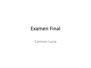 Examen Final Carmen Luna 
