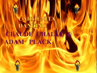 CARMENITA  DANCING CLAUDE  CHALLE  &  ADAM   PLACK 