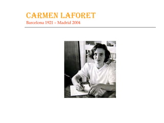 CARMEN LAFORET Barcelona 1921 – Madrid 2004 