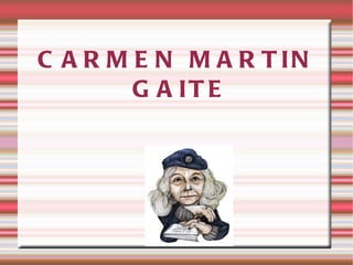 CARMEN MARTIN GAITE 