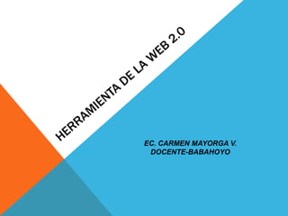 EC. CARMEN MAYORGA V.
 DOCENTE-BABAHOYO
 