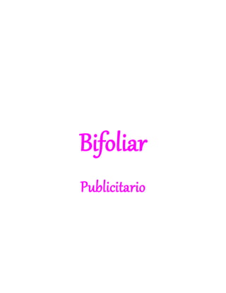 Bifoliar
Publicitario
 