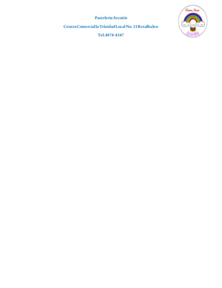 PasteleríaArcoíris
CentroComerciallaTrinidadLocal No.33Retalhuleu
Tel.4878-4347
 
