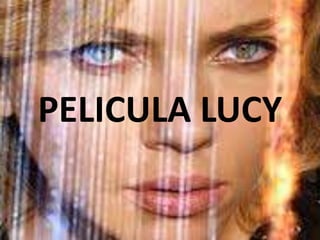 PELICULA LUCY
 
