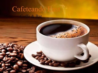 Cafeteando East
Coffe & Bar
 