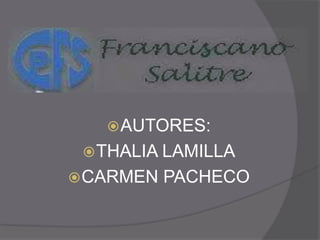 AUTORES:
THALIA LAMILLA
CARMEN PACHECO
 