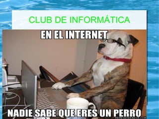 CLUB DE INFORMÁTICA 
 