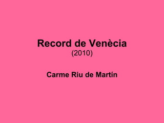 Record de Venècia (2010) Carme Riu de Martín 