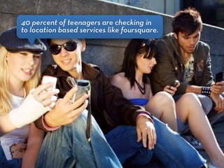 The Power of Foursquare: 7 Innovative Ways to Get Your Customers to Check In Wherever They Are - Carmine Gallo Slide 7