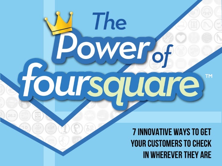 The Power Of Foursquare 7 Innovative Ways To Get Your