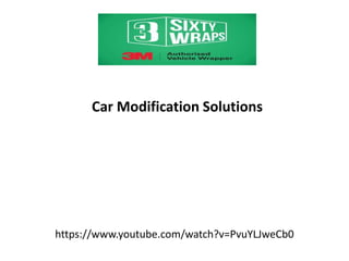 https://www.youtube.com/watch?v=PvuYLJweCb0
Car Modification Solutions
 