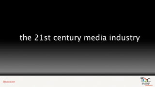 the 21st century media industry
 