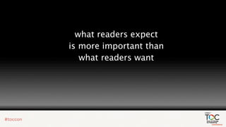 what readers expect
is more important than
   what readers want
 