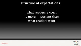structure of expectations


    what readers expect
  is more important than
     what readers want
 