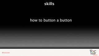 skills



how to button a button
 