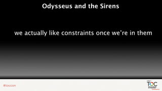 Odysseus and the Sirens



we actually like constraints once we’re in them
 