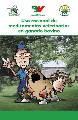Uso racional de
medicamentos veterinarios
   en ganado bovino
 
