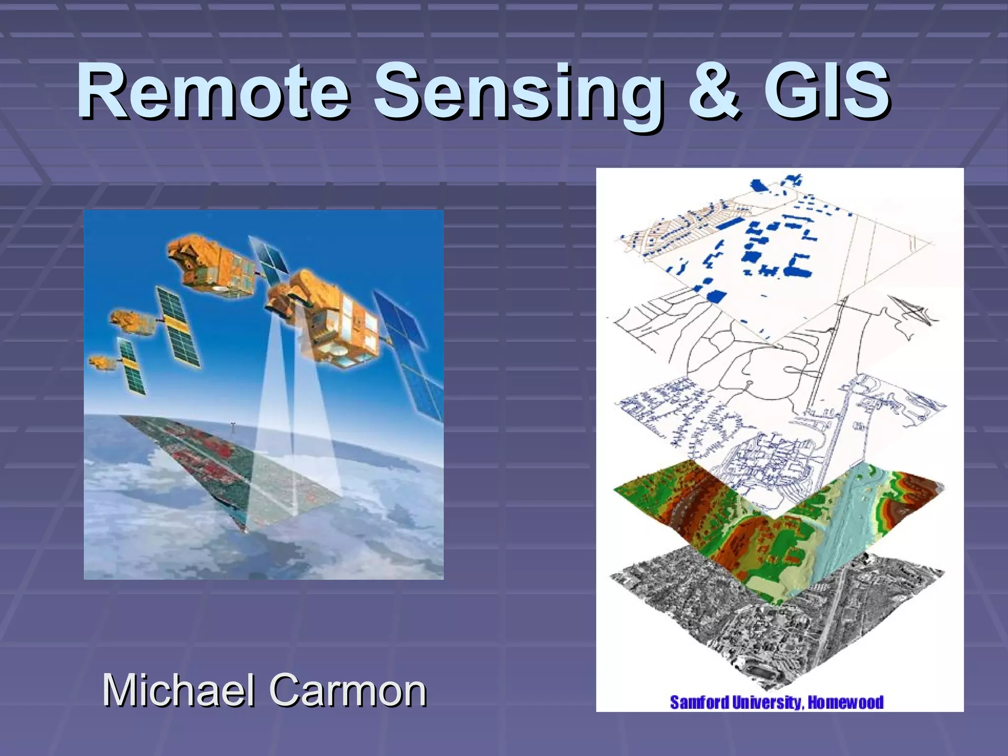 Remote Sensing & GIS




Michael Carmon
 