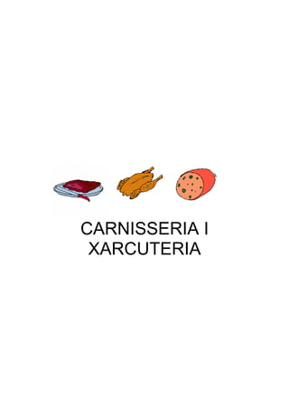 CARNISSERIA I
XARCUTERIA
 