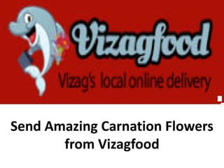 Send Amazing Carnation Flowers
from Vizagfood
 