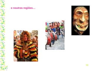 e noutras regiões… 13 