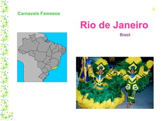 Carnavais Famosos Rio de Janeiro Brasil 6 