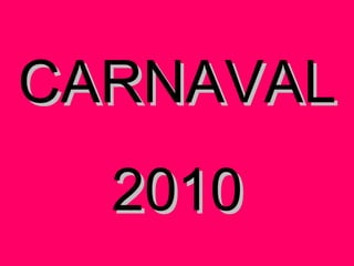 CARNAVAL  2010 