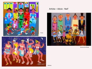 Artista – Aécio - NaifFrevoBonecos de OlindaMulatas