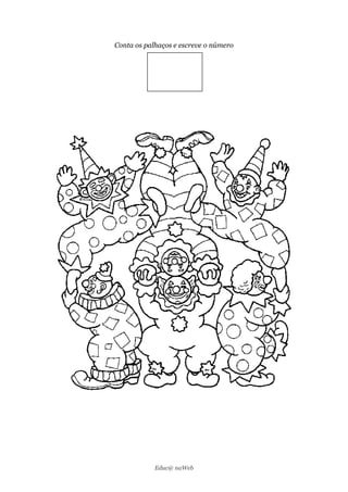 Conta os palhaços e escreve o número




            Educ@ naWeb
 