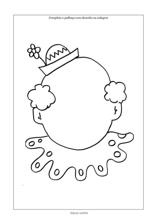 Completa o palhaço com desenho ou colagem




              Educ@ naWeb
 