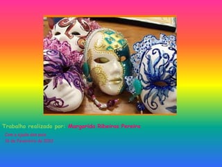 Trabalho realizado por: Margarida Ribeiros Pereira
Com a ajuda dos pais
16 de Fevereiro de 2012
 