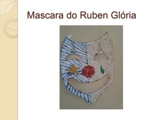 Mascara do Ruben Glória
 
