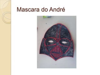 Mascara do André
 