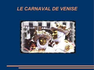 LE CARNAVAL DE VENISE 