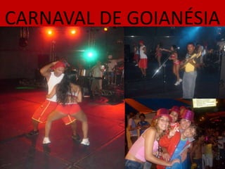 CARNAVAL DE GOIANÉSIA
 