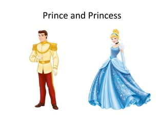 Prince and Princess
 