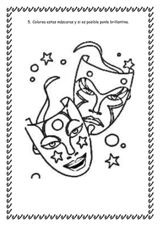 5. Colorea estas máscaras y si es posible ponle brillantina.
 