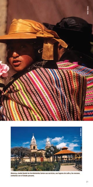 21
Abancay, ciudad donde los terratenientes tenían sus servicios, sus lugares de culto y los escasos
contactos con el Estado peruano.
WalterSilvera
WalterSilvera
 