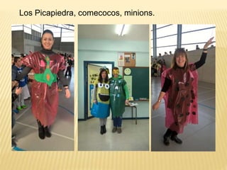 Los Picapiedra, comecocos, minions.